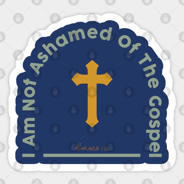 i am not ashamed of the gospel romans 1:16 Sticker by ChristianCanCo